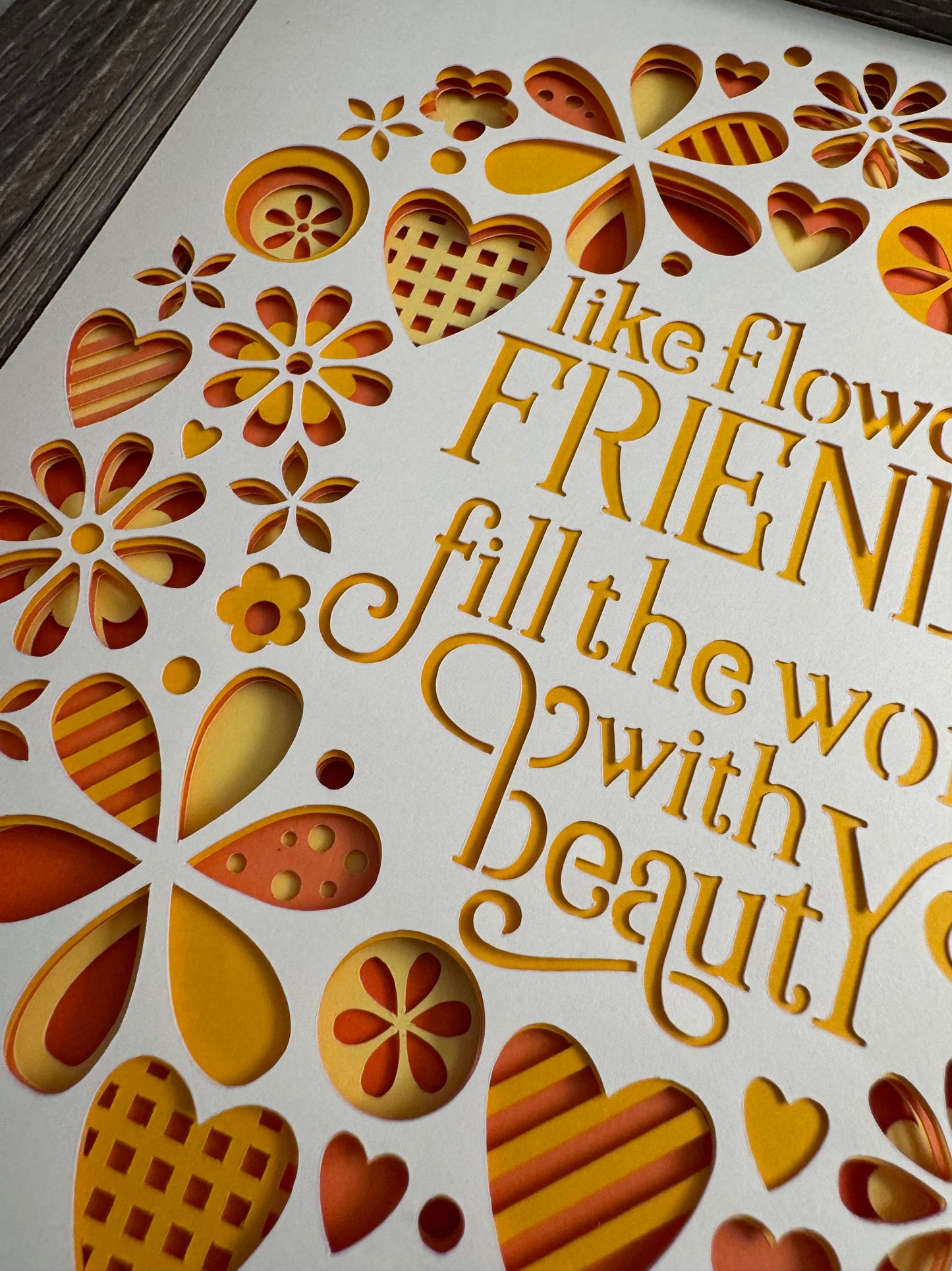 Like flowers, friends fill the world with beauty 3D paper art in a shadowbox