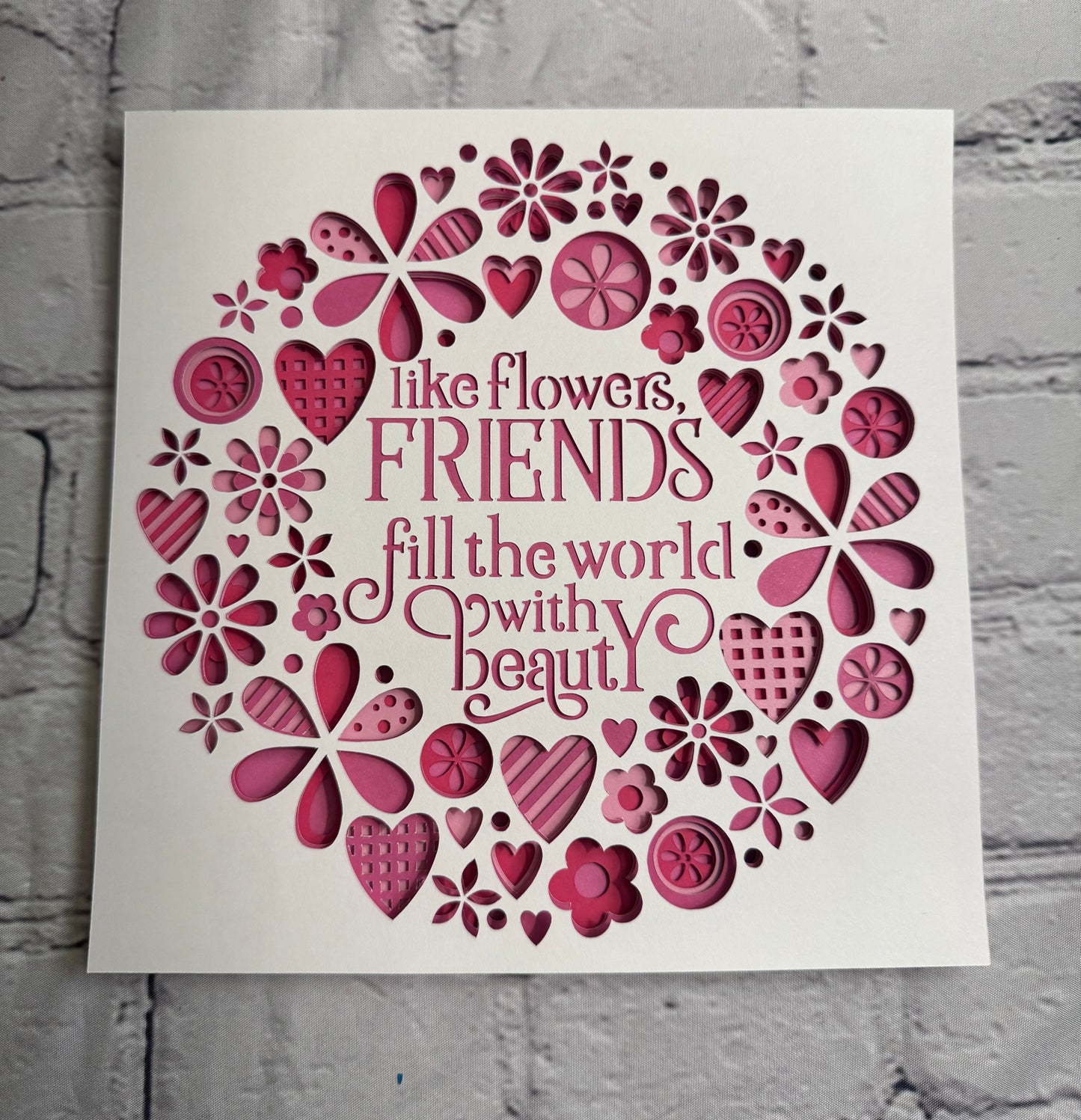 Like flowers, friends fill the world with beauty 3D paper art in a shadowbox