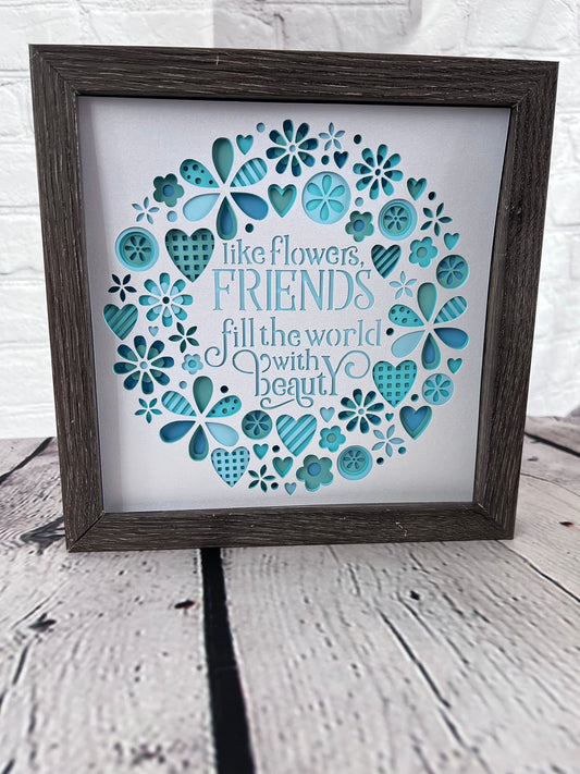 Friends fill the world with beauty 3D paper art in a shadowbox