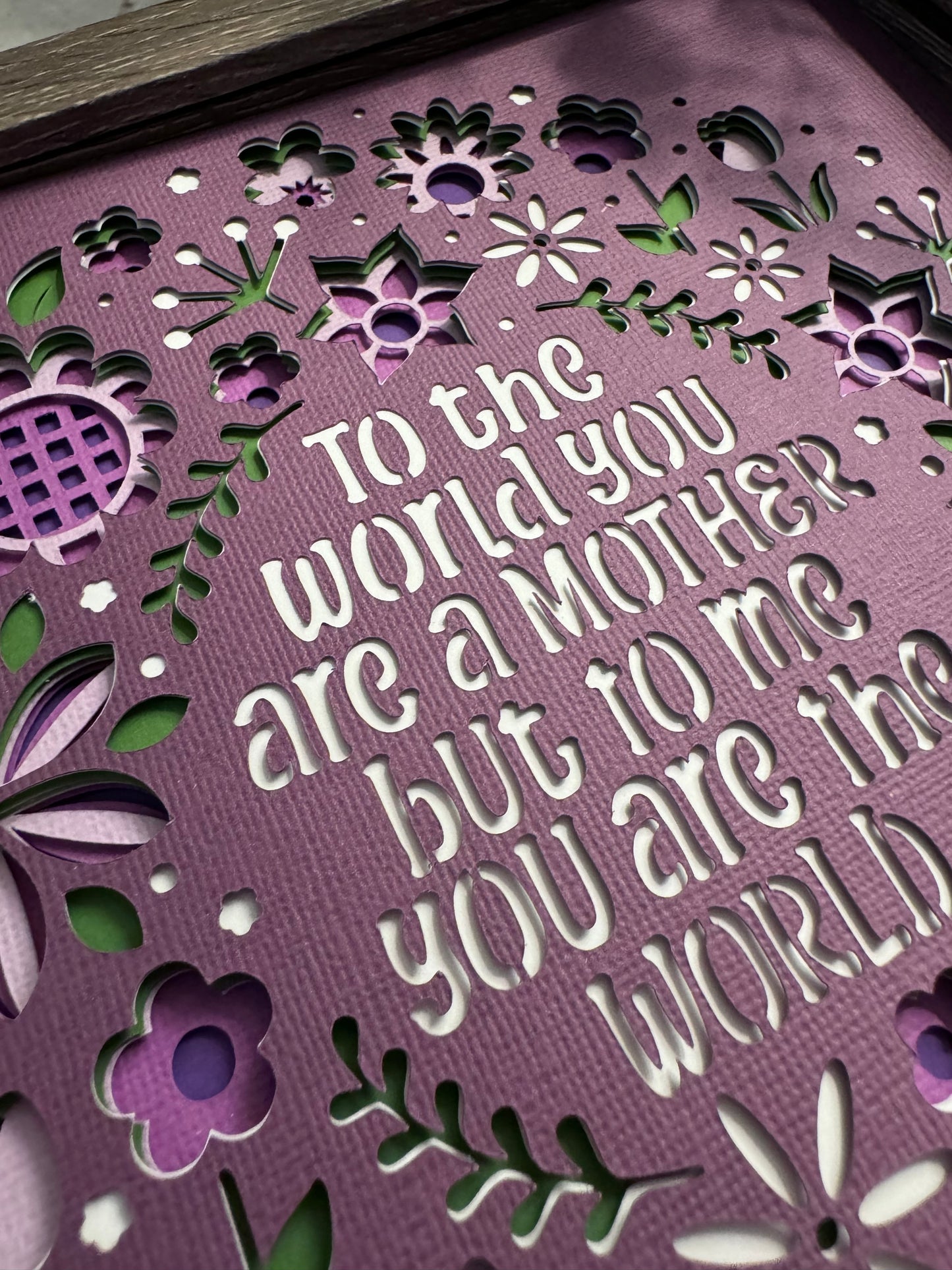 To the world you are a mother but to me you are the world 3D paper art in a shadowbox