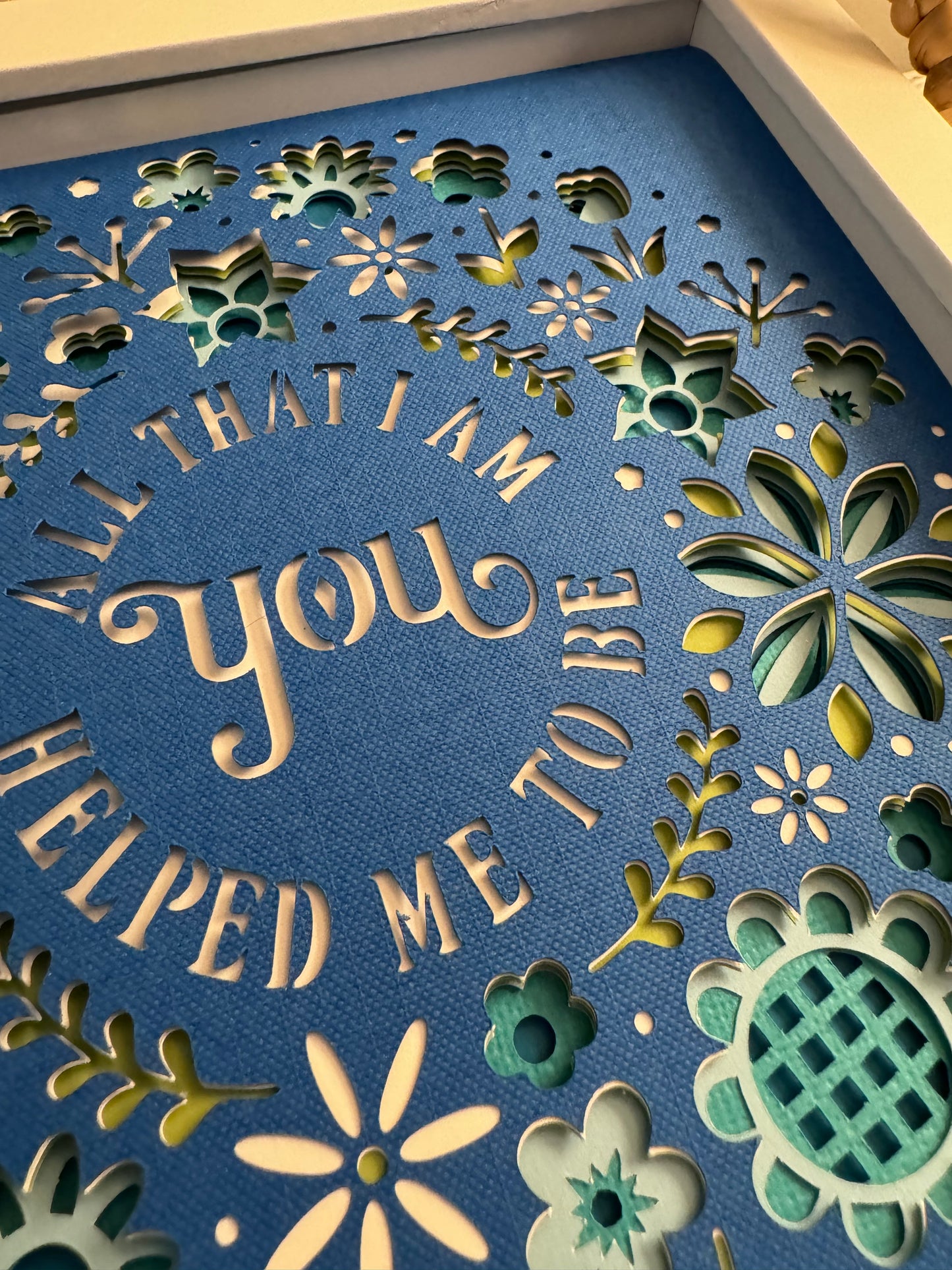 All that I am you helped me to be 3D paper art in a shadowbox