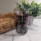 I can buy myself flowers black lettering beer can glass