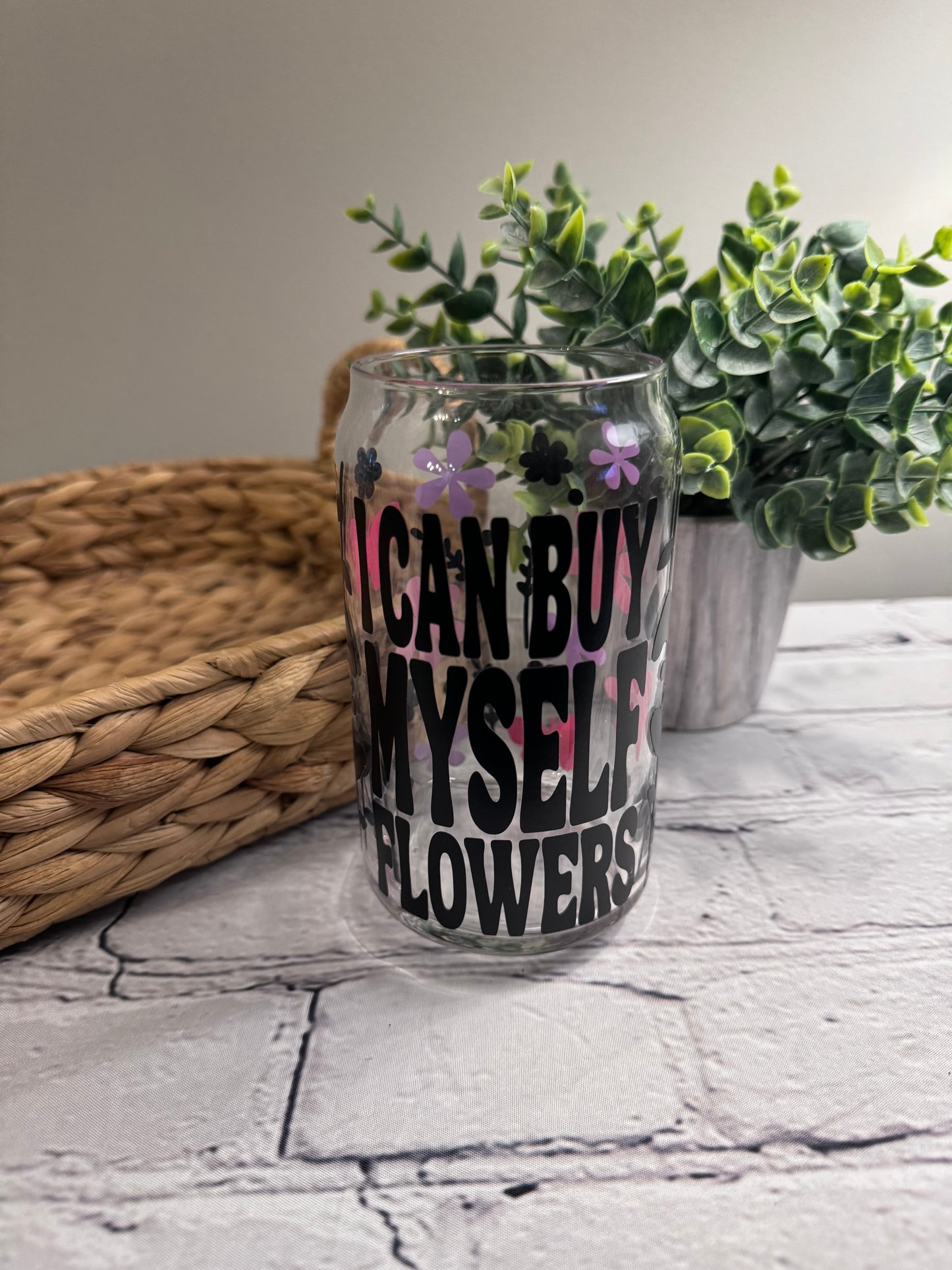 I can buy myself flowers black lettering beer can glass