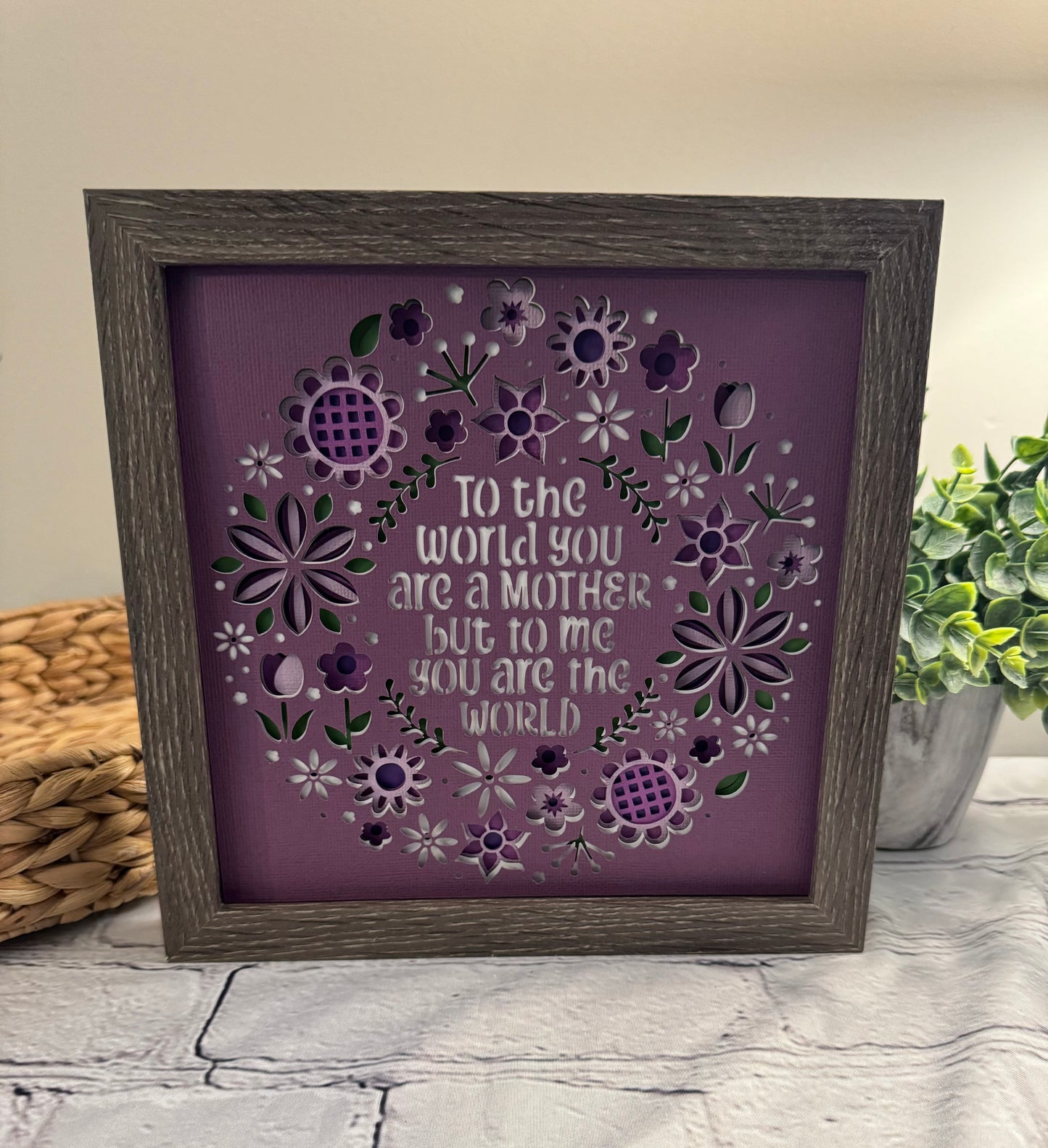 To the world you are a mother but to me you are the world 3D paper art in a shadowbox