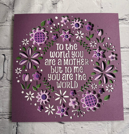 To the world you are a mother but to me you are the world 3D paper art in a shadowbox