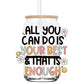 All you can do is your best beer can glass