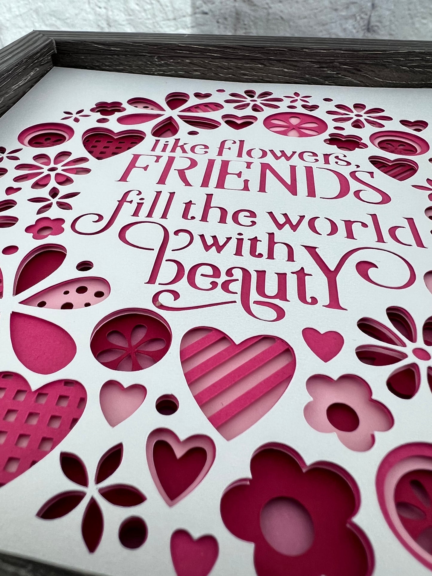 Friends fill the world with beauty 3D paper art in a shadowbox